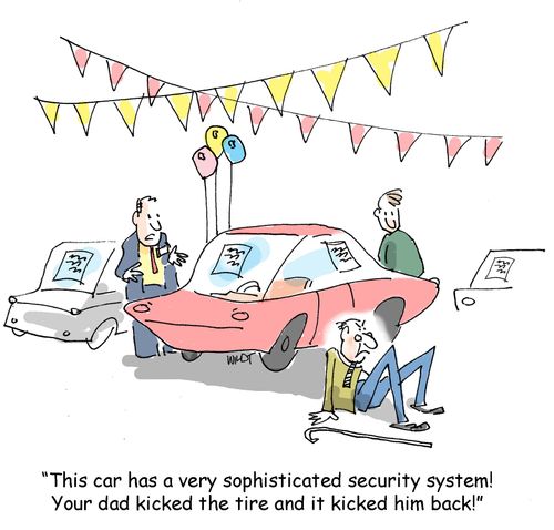 'This car has a very sophisticated security system! Your dad kicked the tire and it kicked him back.'