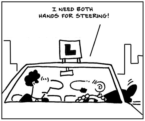 'I need both hands for steering.'