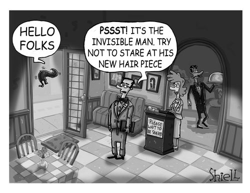 'Psst! It's the invisible man. Try not to state at his new hair piece.'