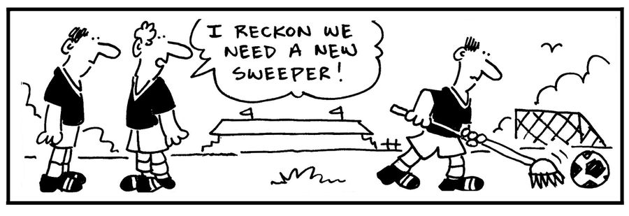 'I reckon we need a new sweeper.'