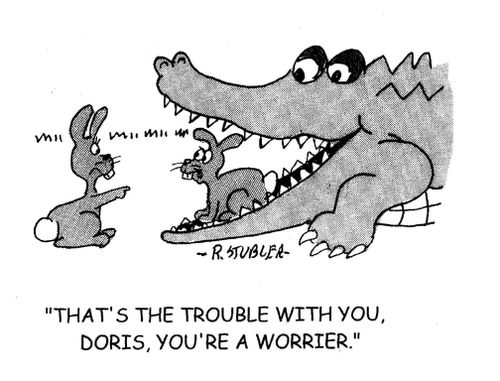 'That's the trouble with you, Doris, you're a worrier.'