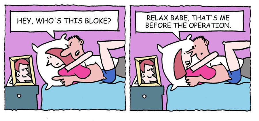'Relax babe, that's me before the operation,'