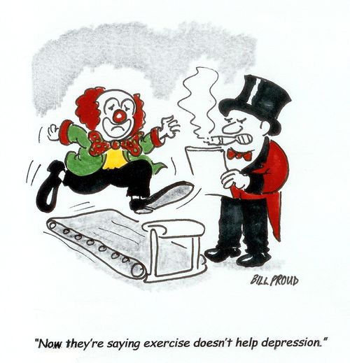 'Now they're saying exercise doesn't cure depression.'
