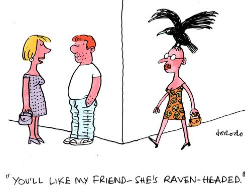 'You'll like my friend - she's raven-headed.'