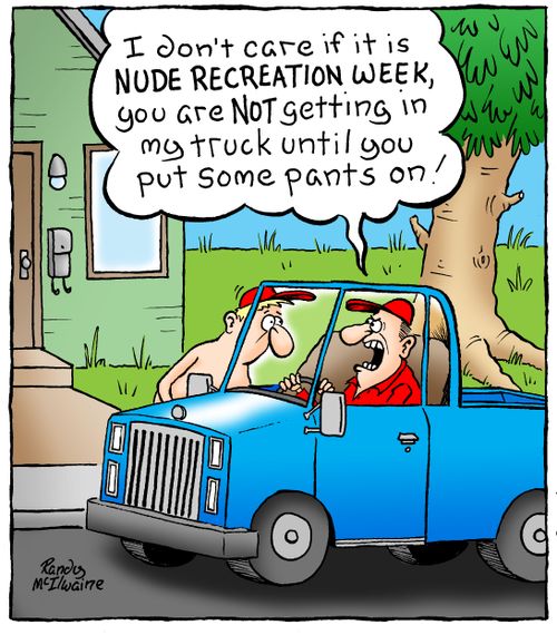 'I don't care if it is Nude Recreation Week, you are not getting in my truck until you put some pants on!'