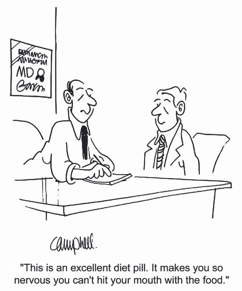 'This is an excellent diet pill. It makes you so nervous you can't hit your mouth with the food.'