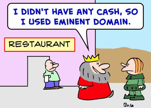 'I didn't have any cash, so I used eminent domain.'