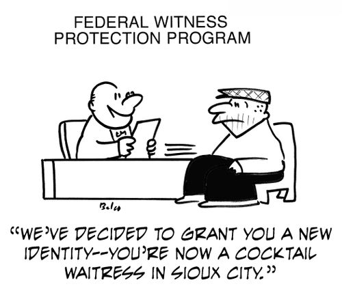 'We've decided to grant you a new identity -- you're now a cocktail waitress in Sioux City.'