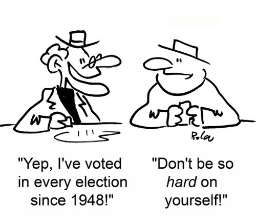 'Yep, I've voted in every election since 1948!' 'Don't be so hard on yourself!'