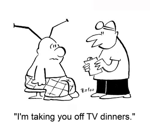 'I'm taking you off TV dinners.'
