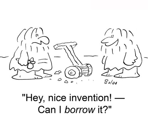 'Hey, nice invention! -- Can I borrow it?'