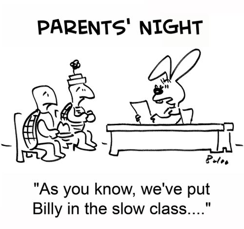 'As you know, we've put Billy in the slow class....'