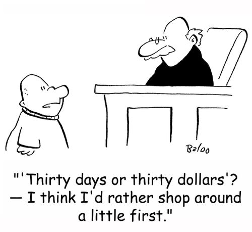 ''Thirty days or thirty dollars'? -- I think I'd rather shop around a little first.'