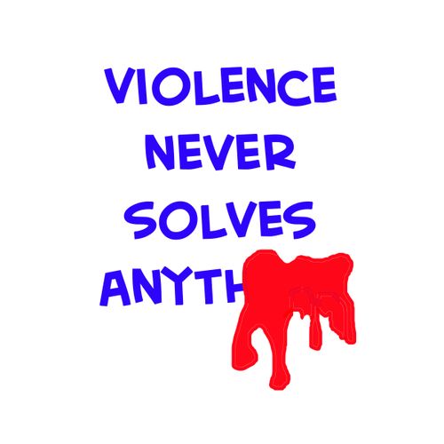 Violence Never Solves Anythi...