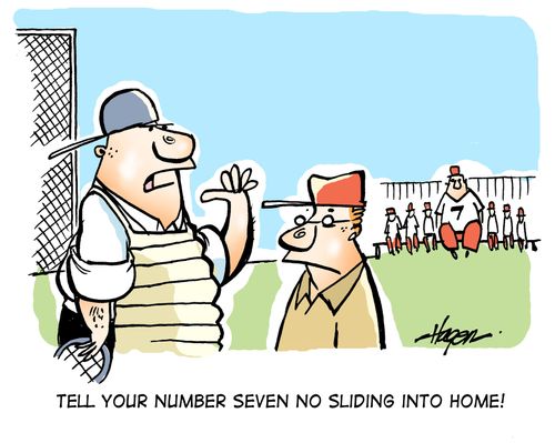 'Tell your number seven no sliding into home!'