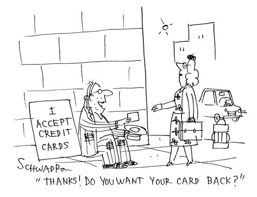 I accept credit cards: 'Thanks! Do you want your card back?'