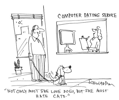 'Not only must she love dogs, but she must hate cats.'