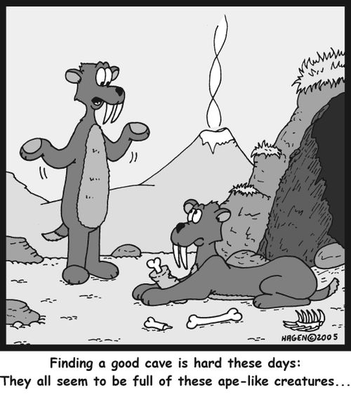 'Finding a good cave is hard these days: They all seem to be full of these ape-like creatures...'