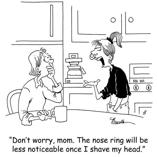 'Don't worry, mom. The nose ring will be less noticeable once I shave my head.'