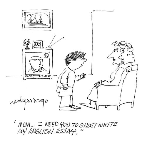 'Mom...I need you to ghost write my English Essay.'