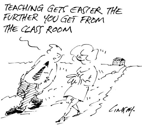 'Teaching gets easier the further you get from the class room.'