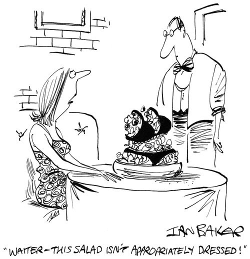 'Waiter - This salad isn't appropriately dressed!'