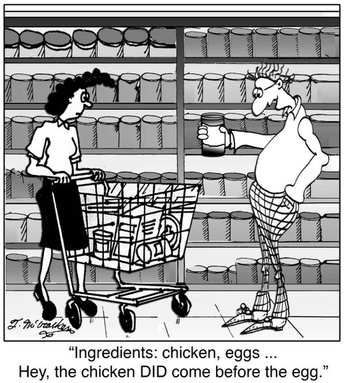 'Ingredients: chicken, eggs ... Hey, the chicken DID come before the egg.'
