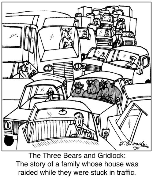 The Three Bears and Gridlock: The story of a family whose house was raided while they were stuck in traffic.