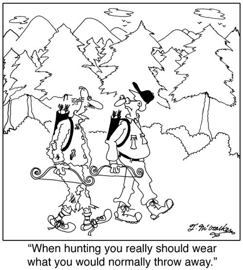 When hunting you really should wear what you would normally throw away.