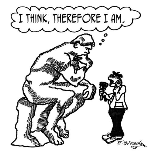 'I think, therefore I am.'