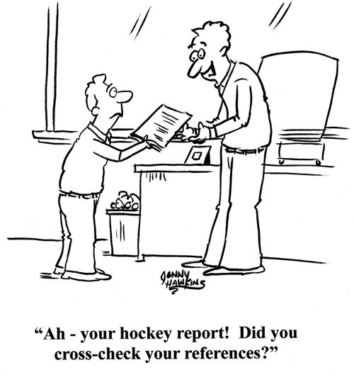Teacher to student: 'Ah - your hockey report! Did you cross-check your references?'