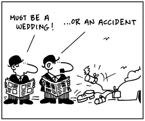 'Must be a wedding. Or an accident.'