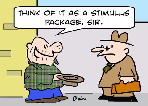 'Think of it as a stimulus package, sir.'