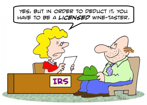 IRS, 'Yes, but in order to deduct it, you have to be a LICENSED wine-taster.'