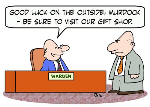 WARDEN, 'Good luck on the outside, Murdock -- be sure to visit our gift shop.'