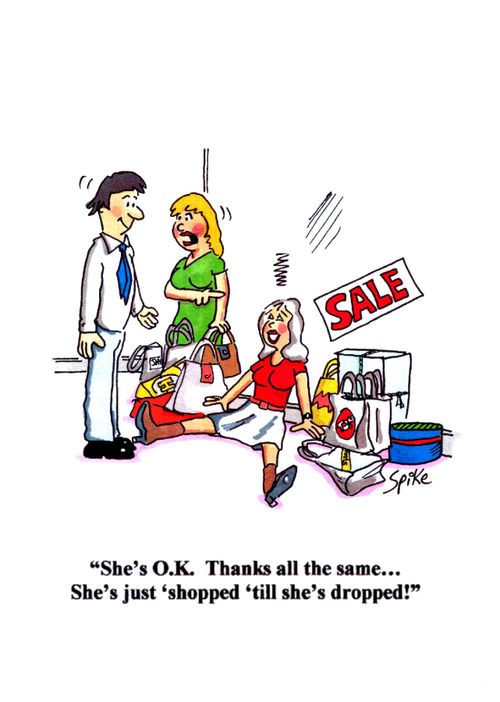 'She's O.K. Thanks all the same... She's just 'shopped 'till she's dropped!''