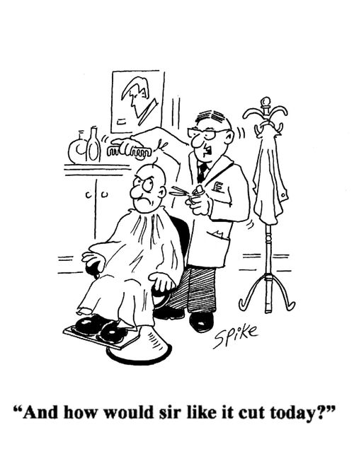 'And how would sir like it cut today?'