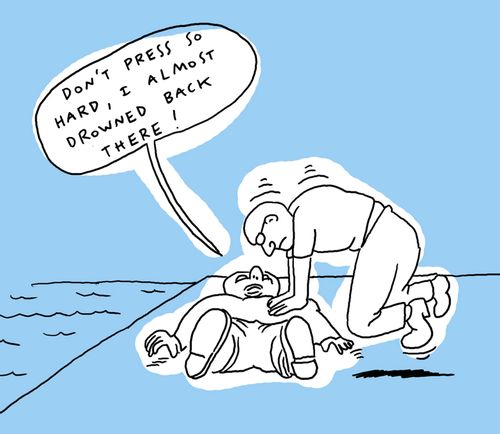 'Don't press so hard, I almost drowned back there!'