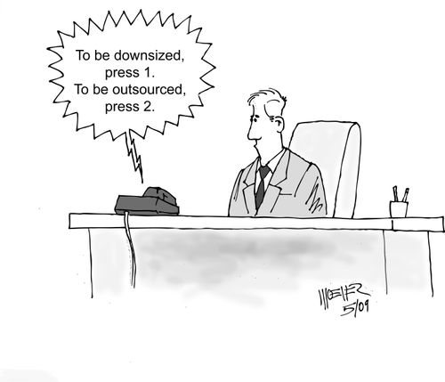 To be downsized, press 1, outsourced press 2.