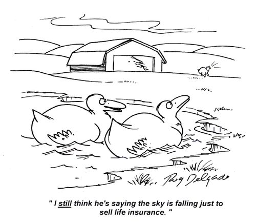 'I still think he's saying the sky is falling just to sell life insurance.'