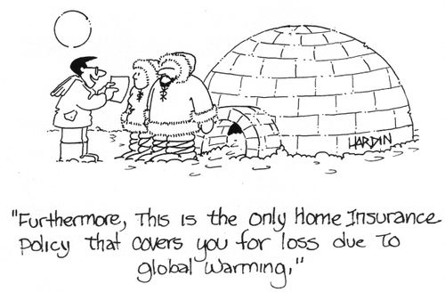 'Furthermore, this is the only Home Insurance policy that covers you for loss due to global warming.'
