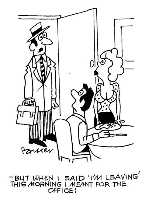 "When I said 'I'm leaving' this morning I meant for the office"