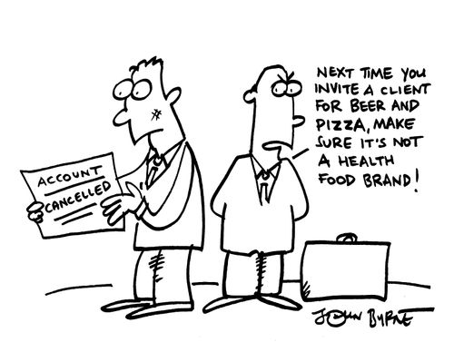 "Next time you invite clients for beer and Pizza, make sure it's not a health food brand"
