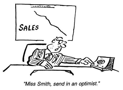 "Miss Smith, Send in an optimist."