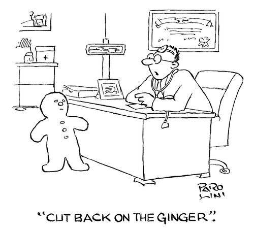 'Cut back on the ginger.'