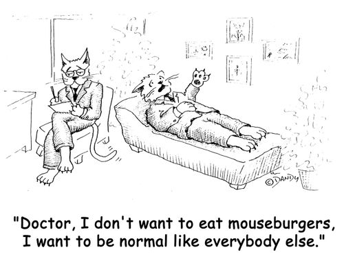 'Doctor, I don't want to eat mouseburgers, I want to be normal like everybody else.'
