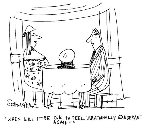 'When will it be o.k. to feel irrationally exuberant again?'
