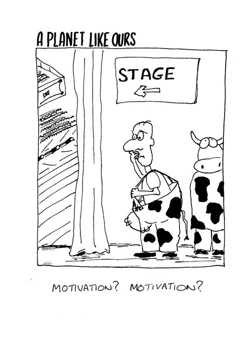 A planet like ours - Panto cow saying "motivation? motivation?"