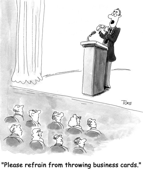 "Please refrain from throwing business cards."