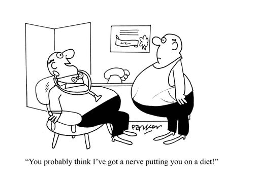 'You probably think I've got a nerve putting you on a diet!'